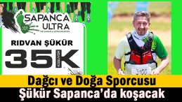Sapanca Ultra Maratonu’nda koşacak.