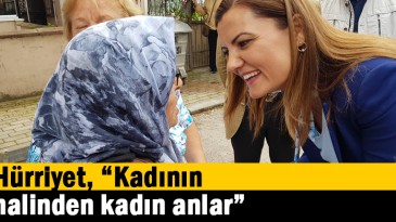 Hürriyet, “Kadının halinden kadın anlar”