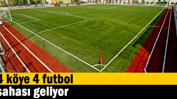 4 köye 4 futbol sahası geliyor