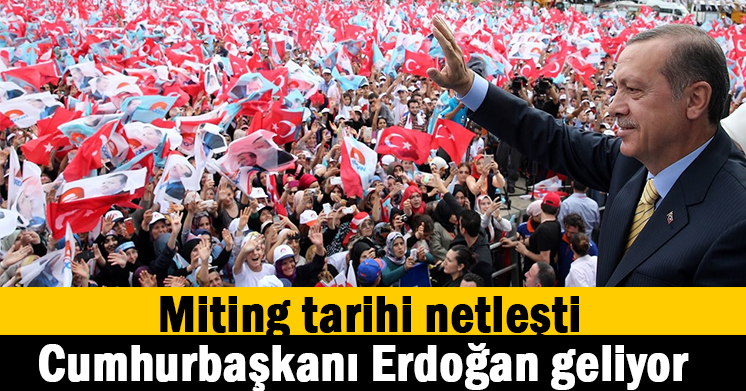 Erdoğan geliyor