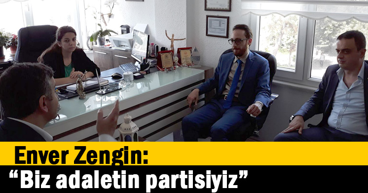 Zengin: “Biz adaletin partisiyiz”