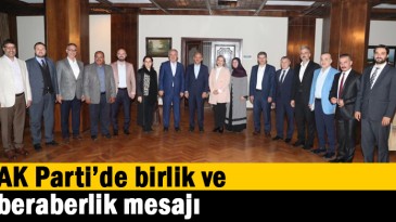 AK Parti’de birlik ve beraberlik mesajı