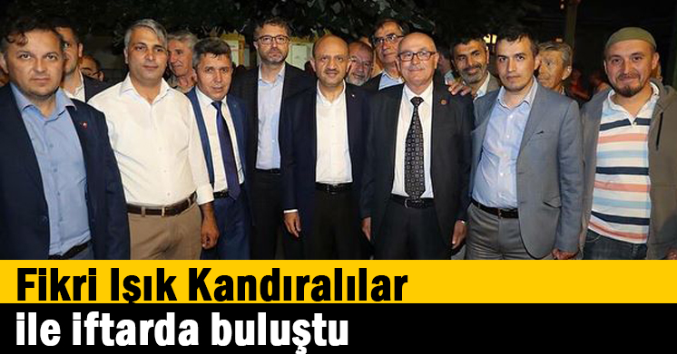 Fikri Işık Kandıralılar ile iftarda buluştu