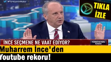 Muharrem İnce’den Youtube rekoru!