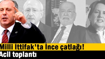Milli İttifak’ta Muharrem İnce çatlağı! Acil toplantı