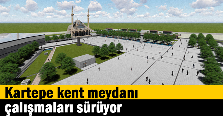 Kartepe kent meydanı çalışmaları sürüyor