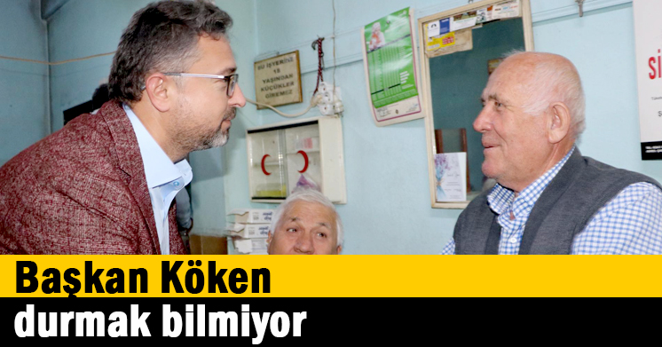 Başkan Köken Durmak Bilmiyor