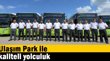 UlaşımPark ile kaliteli yolculuk
