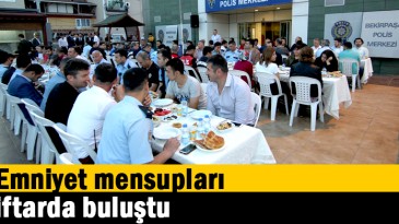 Emniyet mensupları iftarda buluştu
