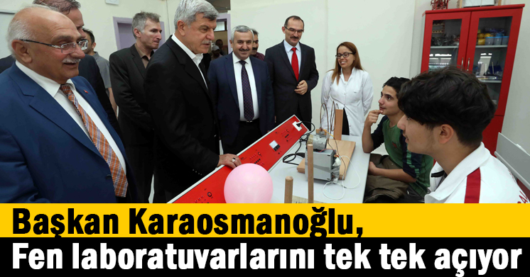 Başkan Karaosmanoğlu, Fen laboratuvarlarını tek tek açıyor