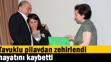 Tavuklu pilavdan zehirlendi, hayatını kaybetti