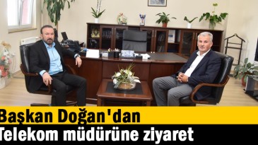 Doğan’dan Telekom müdürüne ziyaret