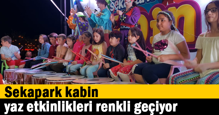 Sekapark kabin yaz etkinlikleri renkli geçiyor  