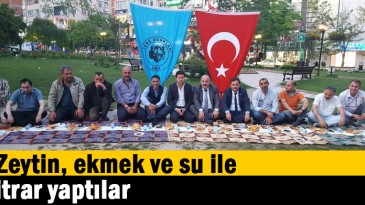 Zeytin ekmek ve su ile iftar yaptılar