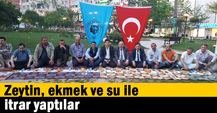 Zeytin ekmek ve su ile iftar yaptılar
