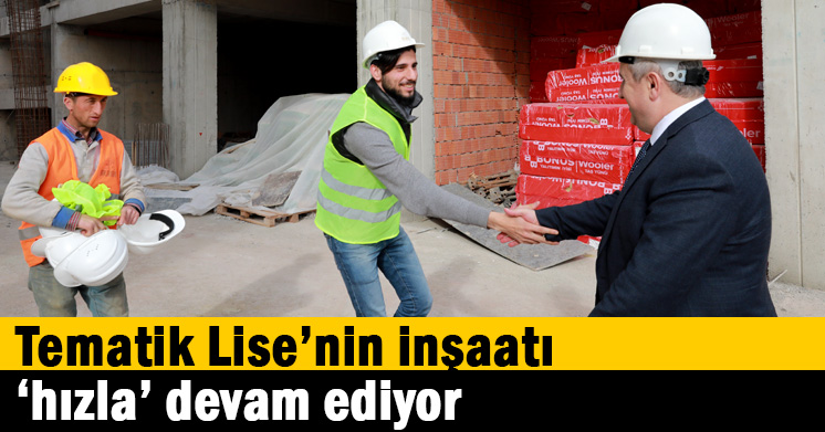 Tematik Lise’nin inşaatı ‘hızla’ devam ediyor