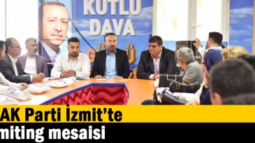 AK Parti İzmit’te miting mesaisi