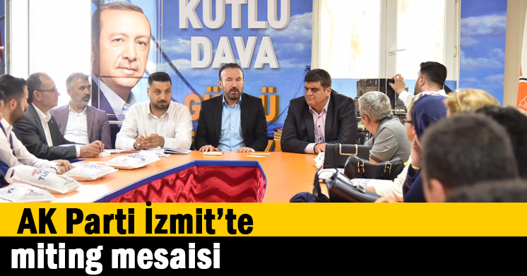 AK Parti İzmit’te miting mesaisi