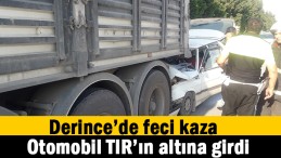 Araç TIR’ın altına girdi