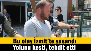 Yol kesip tehdit etmiş