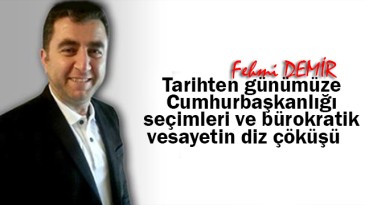 Tarihten günümüze Cumhurbaşkanlığı seçimleri ve bürokratik vesayetin diz çöküşü