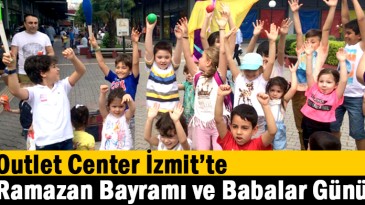 Outlet Center İzmit’te Ramazan Bayramı ve Babalar Günü