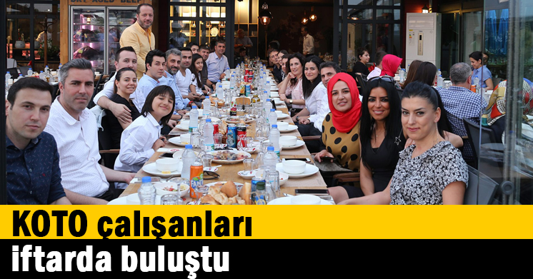 KOTO çalışanları iftarda buluştu