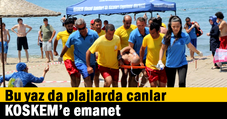 Bu yaz da plajlarda canlar KOSKEM’e emanet