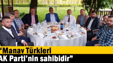   “Manav Türkleri, AK Parti’nin sahibidir”