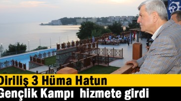 Diriliş 3 Hüma Hatun Gençlik Kampı hizmete girdi