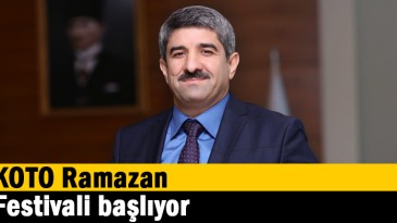 KOTO Ramazan Festivali başlıyor