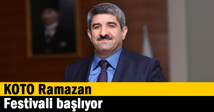 KOTO Ramazan Festivali başlıyor