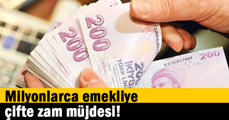 Milyonlarca emekliye çifte zam müjdesi!