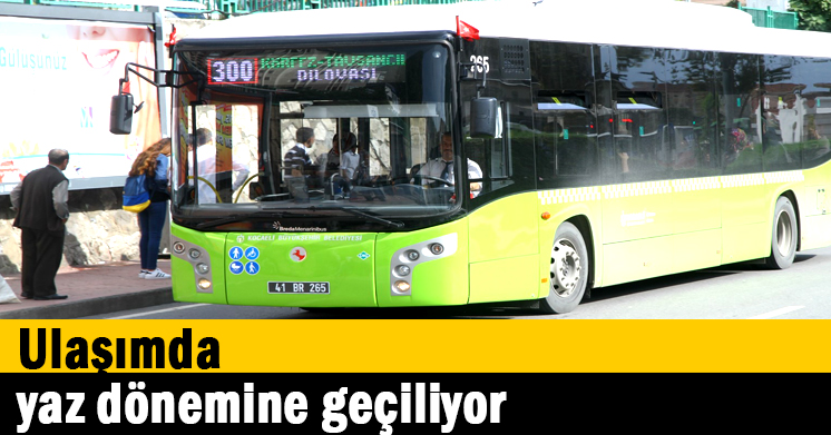 Ulaşımda yaz dönemine geçiliyor