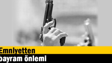 Emniyette bayram önlemi