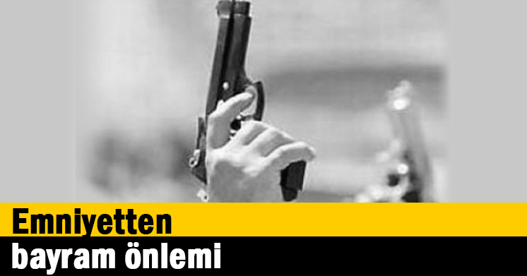 Emniyette bayram önlemi