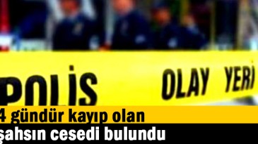 4 gündür kayıp olan şahsın cesedi bulundu