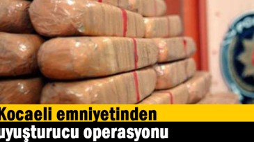Kocaeli emniyetinden uyuşturucu operasyonu