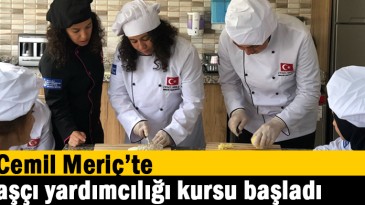 Cemil Meriç’te aşçı yardımcılığı kursu başladı