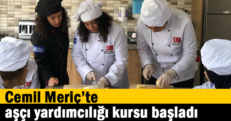 Cemil Meriç’te aşçı yardımcılığı kursu başladı