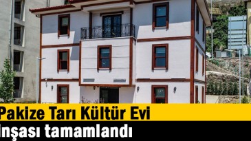Pakize Tarı Kültür Evi inşası tamamlandı
