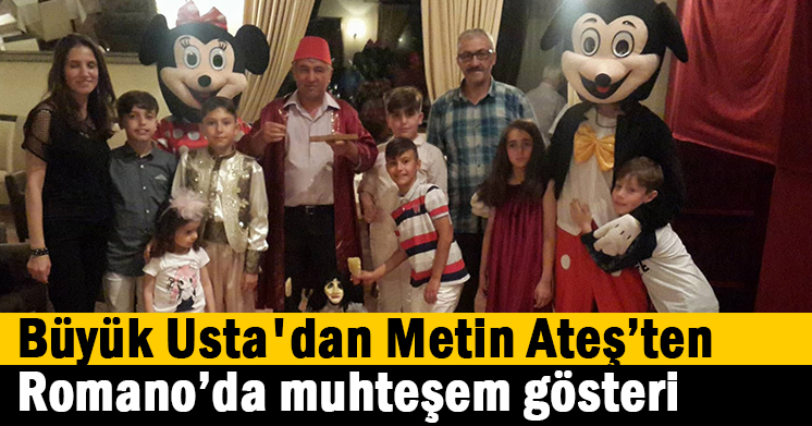 Büyük Usta’dan Romano Restoran’ta muhteşem gösteri