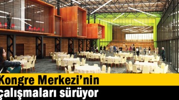 Kongre Merkezi’nin çalışmaları sürüyor