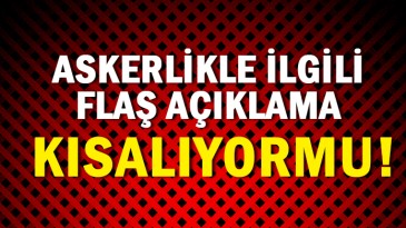 Askerlik süresi kısalıyor mu?