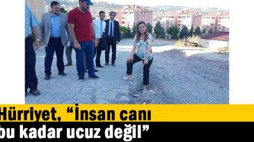 Hürriyet, “İnsan canı bu kadar ucuz değil”