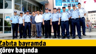 Zabıta bayramda görev başında