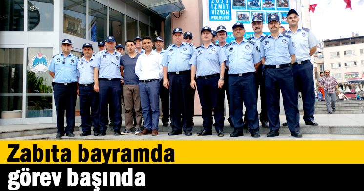 Zabıta bayramda görev başında
