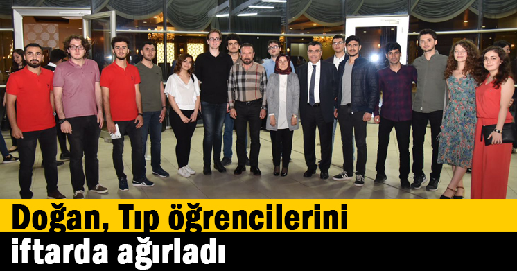 Doğan, Tıp öğrencilerini iftarda ağırladı