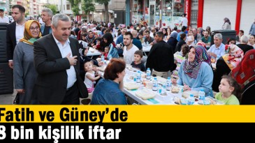 Fatih ve Güney’de 8 bin kişilik iftar  