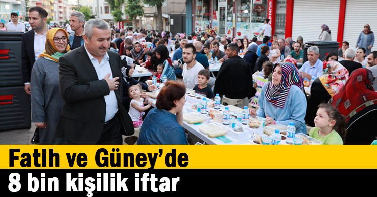 Fatih ve Güney’de 8 bin kişilik iftar  